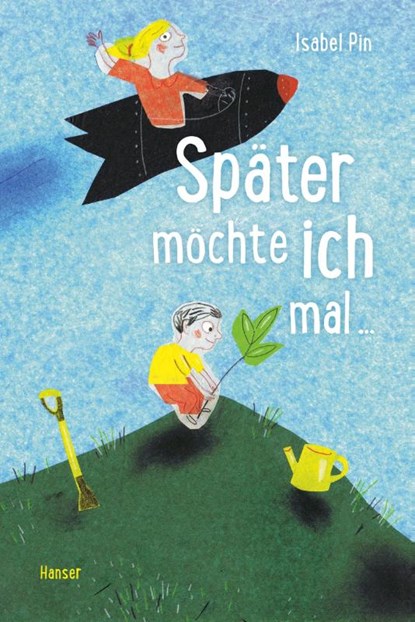 Später möchte ich mal ..., Isabel Pin - Gebonden - 9783446272545