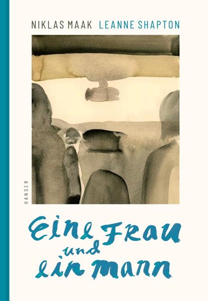 Eine Frau und ein Mann, Niklas Maak ; Leanne Shapton - Gebonden - 9783446272767