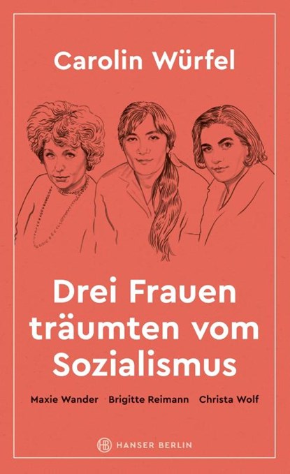 Drei Frauen träumten vom Sozialismus, Carolin Würfel - Gebonden - 9783446273849