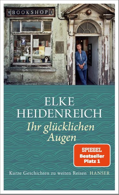 Ihr glücklichen Augen, Elke Heidenreich - Gebonden - 9783446273955