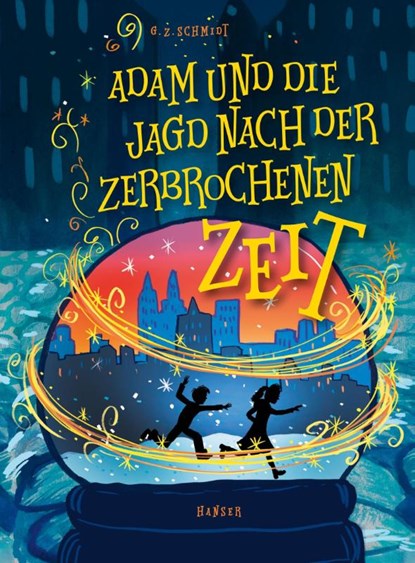 Adam und die Jagd nach der zerbrochenen Zeit, G. Z. Schmidt - Gebonden - 9783446275973