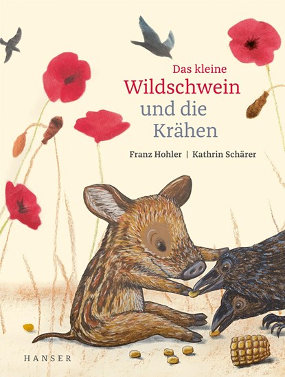 Das kleine Wildschwein und die Krähen, Franz Hohler ;  Kathrin Schärer - Gebonden - 9783446276000