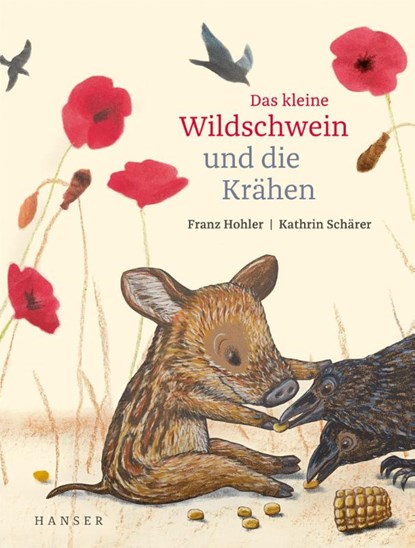 Das kleine Wildschwein und die Krähen, Franz Hohler ; Kathrin Schärer - Gebonden - 9783446276000