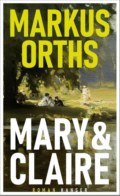Mary & Claire, Markus Orths - Gebonden - 9783446276215