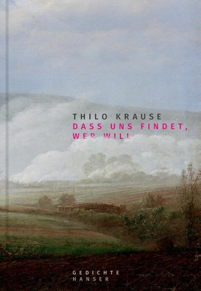 Dass uns findet, wer will, Thilo Krause - Gebonden - 9783446276352