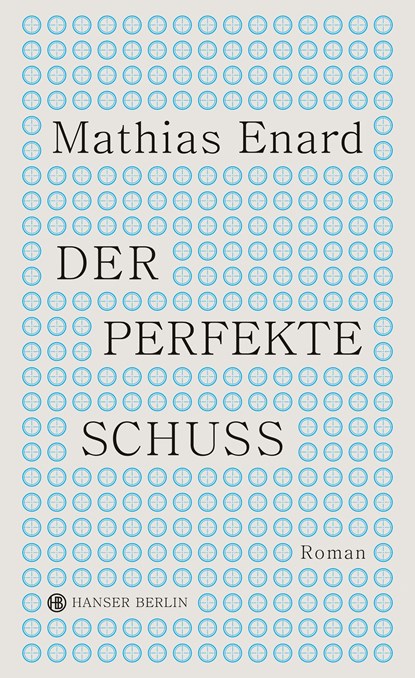 Der perfekte Schuss, Mathias Enard - Gebonden - 9783446276390