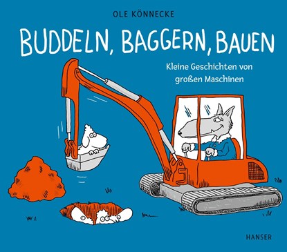 Buddeln, baggern, bauen, Ole Könnecke - Gebonden - 9783446277229