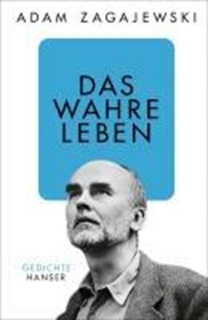 Das wahre Leben, Adam Zagajewski - Gebonden - 9783446279667