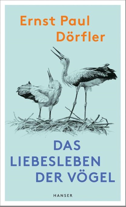 Das Liebesleben der Vögel, Ernst Paul Dörfler - Gebonden - 9783446279711