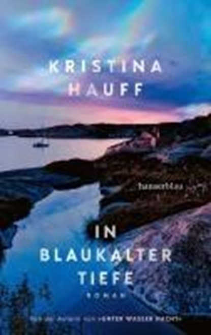 In blaukalter Tiefe, Kristina Hauff - Paperback - 9783446279827
