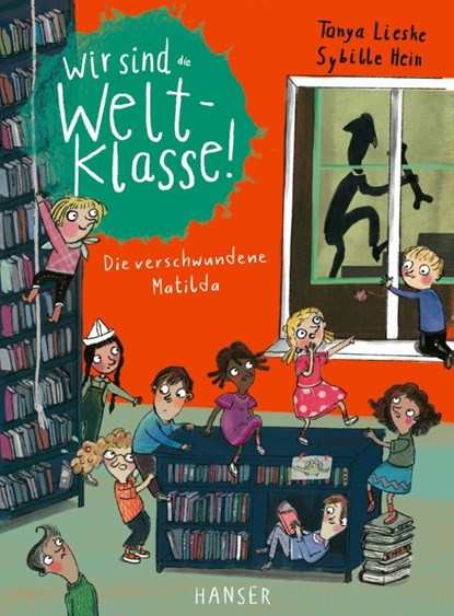 Wir sind (die) Weltklasse - Die verschwundene Matilda, Tanya Lieske - Gebonden - 9783446280755