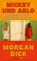 Mickey und Arlo, Morgan Dick - Gebonden - 9783446281097