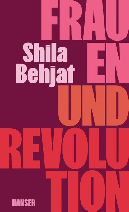 Frauen und Revolution, Shila Behjat - Gebonden - 9783446281417