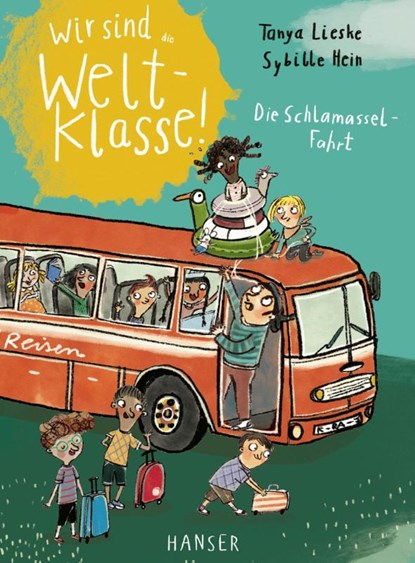 Wir sind (die) Weltklasse - Die Schlamassel-Fahrt, Tanya Lieske - Gebonden - 9783446282599