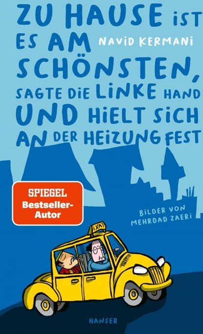 Zu Hause ist es am schönsten, sagte die linke Hand und hielt sich an der Heizung fest, Navid Kermani ; Mehrdad Zaeri - Gebonden - 9783446282605