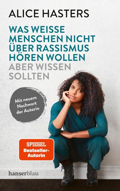 Was weiße Menschen nicht über Rassismus hören wollen aber wissen sollten, Alice Hasters - Paperback - 9783446283206