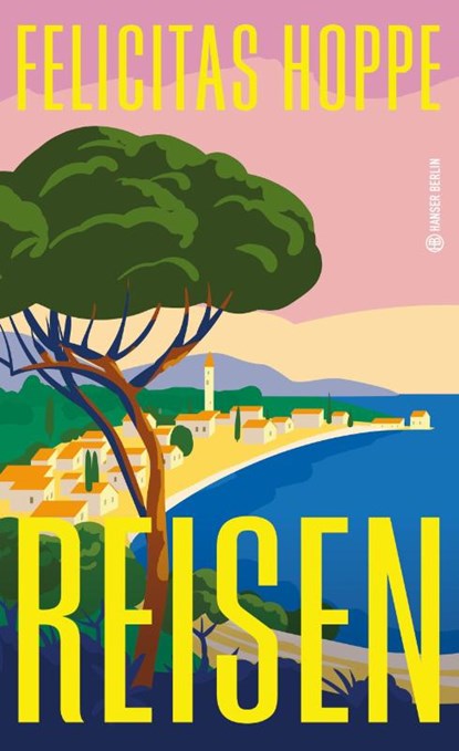 Reisen, Felicitas Hoppe - Gebonden - 9783446284142