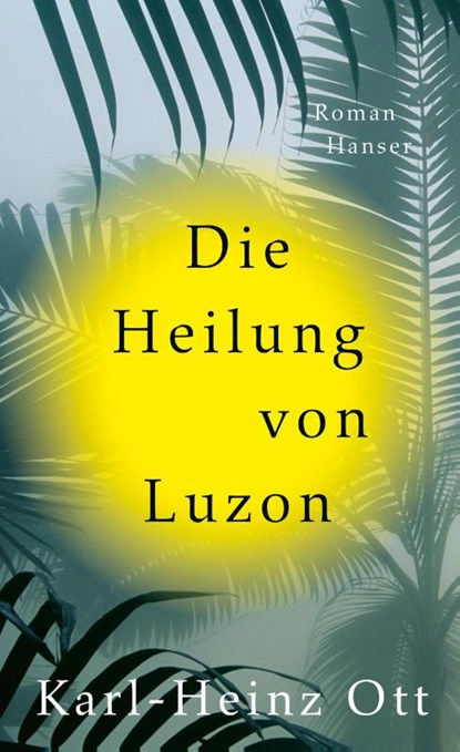 Die Heilung von Luzon, Karl-Heinz Ott - Gebonden - 9783446284210