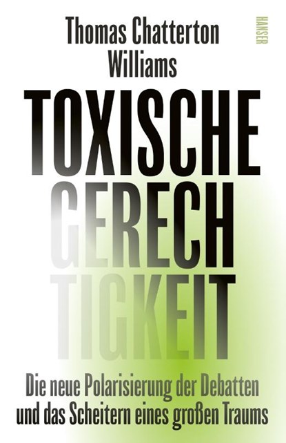 Toxische Gerechtigkeit, Thomas Chatterton Williams - Paperback - 9783446284371