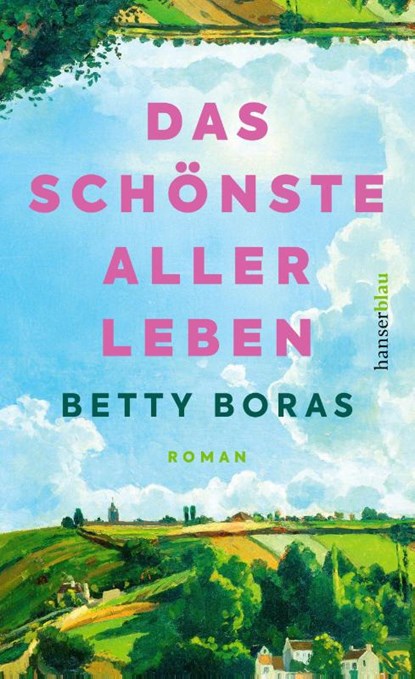 Das schönste aller Leben, Betty Boras - Gebonden - 9783446284517
