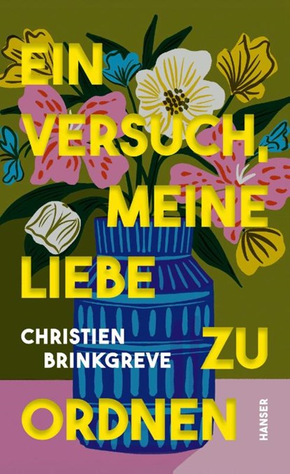 Ein Versuch, meine Liebe zu ordnen, Christien Brinkgreve - Gebonden - 9783446285675