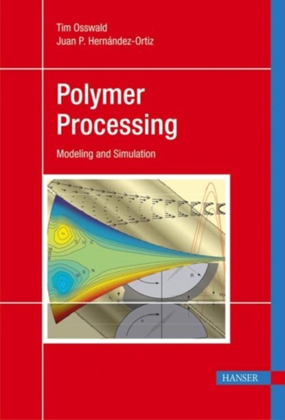 Polymer Processing, Tim A. Osswald ; Juan P. Hernandez-Ortiz - Gebonden - 9783446403819