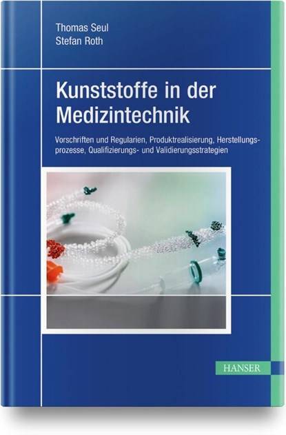 Kunststoffe in der Medizintechnik, Stefan Roth ; Thomas Seul - Gebonden - 9783446449633