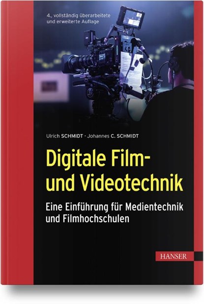 Digitale Film- und Videotechnik, Ulrich Schmidt ; Johannes Schmidt - Gebonden - 9783446454637