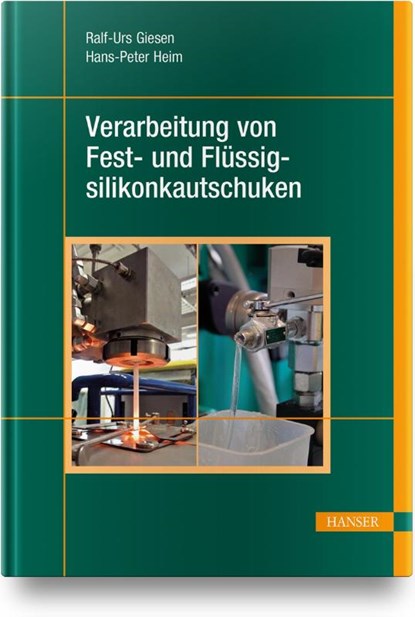 Verarbeitung von Fest- und Flüssigsilikonkautschuken, Ralf-Urs Giesen ; Hans-Peter Heim - Gebonden - 9783446458178