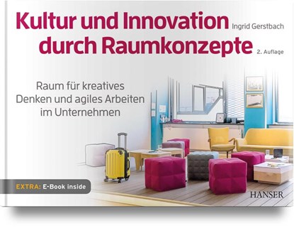 Raum für kreatives Denken und agiles Arbeiten im Unternehmen, GERSTBACH,  Ingrid - Gebonden - 9783446465305