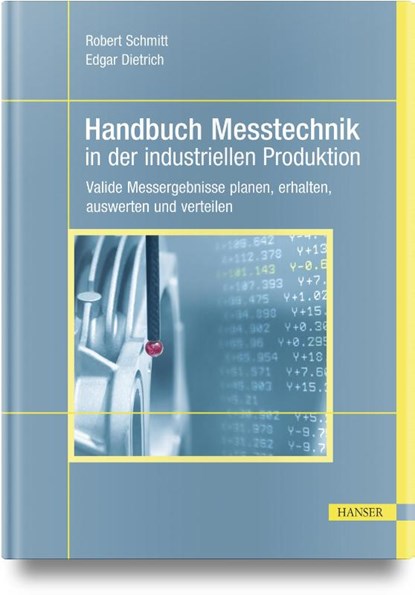 Handbuch Messtechnik in der industriellen Produktion, Robert Schmitt ; Edgar Dietrich - Gebonden - 9783446465596