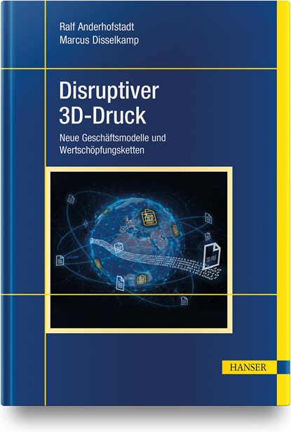 Disruptiver 3D-Druck, Ralf Anderhofstadt ;  Marcus Disselkamp - Gebonden - 9783446470200