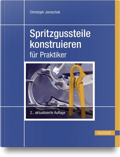 Spritzgussteile konstruieren, Christoph Jaroschek - Paperback - 9783446470231