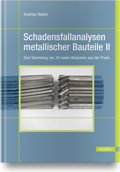 Schadensfallanalysen metallischer Bauteile 2, Andreas Neidel - Gebonden - 9783446470316