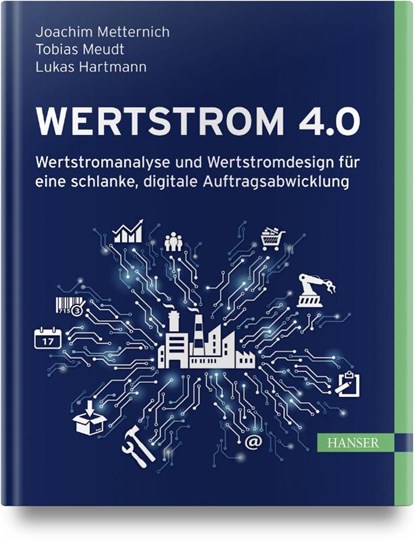 Wertstrom 4.0, Joachim Metternich ; Tobias Meudt ; Lukas Hartmann - Gebonden - 9783446472297