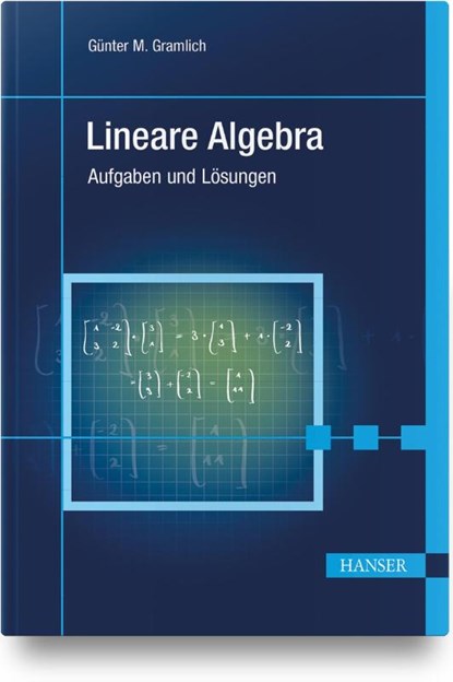 Lineare Algebra, Günter M. Gramlich - Gebonden - 9783446473027
