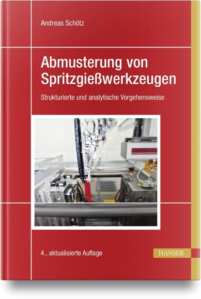 Abmusterung von Spritzgießwerkzeugen, Andreas Schötz - Gebonden - 9783446475649