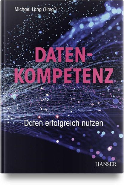 Datenkompetenz, Michael Lang - Gebonden - 9783446475854