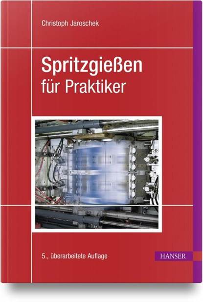 Spritzgießen für Praktiker, Christoph Jaroschek - Gebonden - 9783446479609