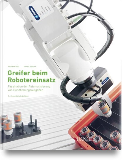 Greifer beim Robotereinsatz, Andreas Wolf ; Henrik Schunk - Gebonden - 9783446479616