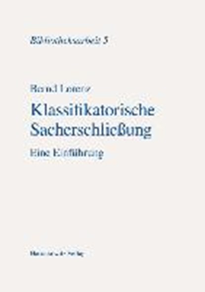 Klassifikatorische Sacherschließung, LORENZ,  Bernd - Paperback - 9783447040037