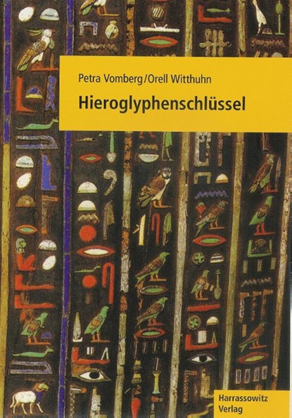 Hieroglyphenschlüssel, Petra Vomberg ; Orell Witthuhn - Paperback - 9783447052863