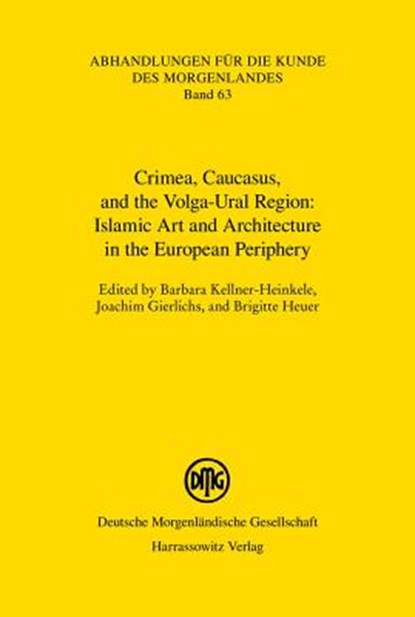 Islamic Art and Architecture in the European Periphery, Barbara Kellner-Heinkele ; Joachim Gierlichs ; Brigitte Heuer - Paperback - 9783447057530