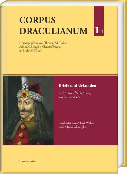 Corpus Draculianum. Dokumente und Chroniken zum walachischen Fürsten Vlad dem Pfähler 1448-1650 Band 1.1, Thomas Bohn ; Adrian Gheorghe ; Christof Paulus - Gebonden - 9783447102124