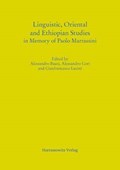 Linguistic, Oriental and Ethiopian Studies in Memory of Paolo Marrassini | Bausi, Alessandro ; Gori, Alessandro ; Lusini, Gianfrancesco | 