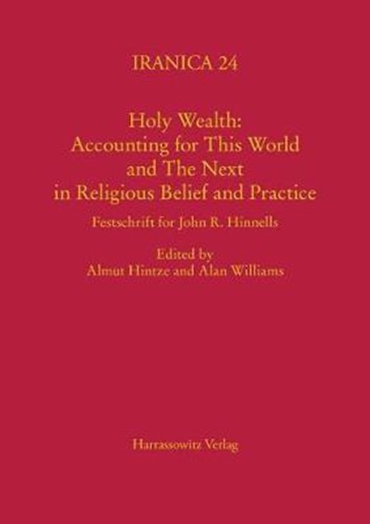 Holy Wealth: Accounting for This World and the Next in Religious Belief and Practice: Festschrift for John R. Hinnells, Alan Williams - Gebonden - 9783447107464