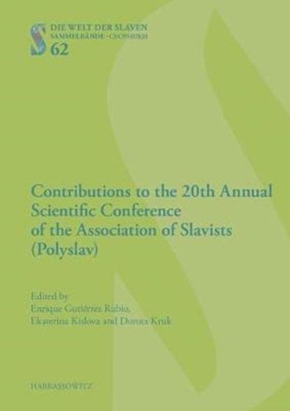 Contributions to the 20th Annual Scientific Conference of the Association of Slavists (Polyslav), GUTIÉRREZ RUBIO,  Enrique ; Ekaterina, Kislova ; Kruk, Dorota - Gebonden - 9783447108638