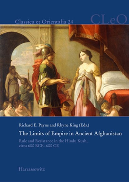 The Limits of Empire in Ancient Afghanistan, Richard E. Payne ; Rhyne King - Gebonden - 9783447114530