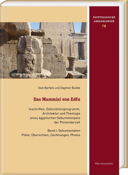 Das Mammisi von Edfu. Inschriften, Dekorationsprogramm, Architektur und Theologie eines ägyptischen Geburtstempels der Ptolemäerzeit, Uwe Bartels ; Dagmar Budde - Gebonden - 9783447118699