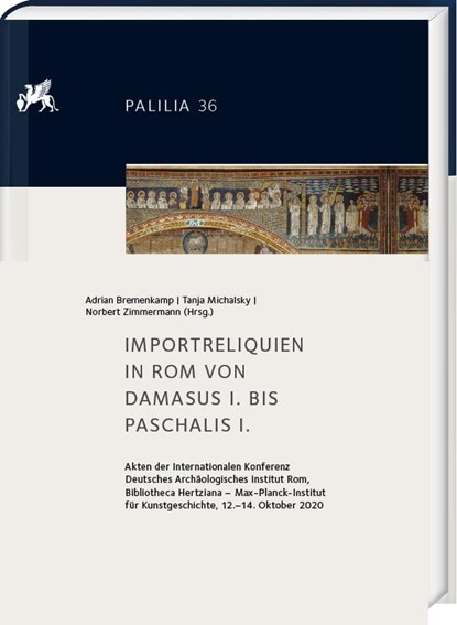 Importreliquien in Rom von Damasus I. bis Paschalis I., Adrian Bremenkamp ;  Tanja Michalsky ;  Norbert Zimmermann - Gebonden - 9783447119467